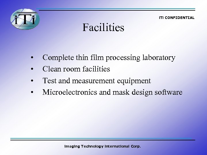 i. Ti CONFIDENTIAL Facilities • • Complete thin film processing laboratory Clean room facilities