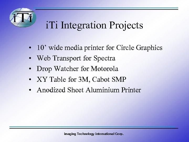 i. Ti Integration Projects • • • 10’ wide media printer for Circle Graphics