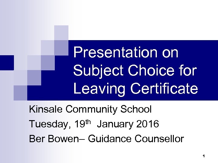 Presentation on Subject Choice for Leaving Certificate Kinsale Community School Tuesday, 19 th January