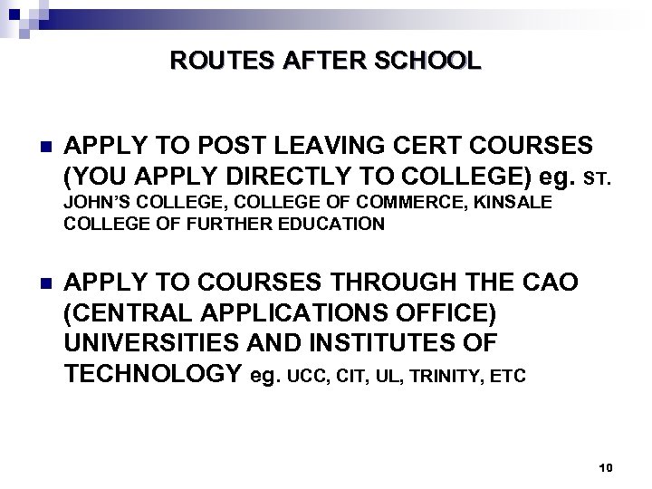 ROUTES AFTER SCHOOL n APPLY TO POST LEAVING CERT COURSES (YOU APPLY DIRECTLY TO