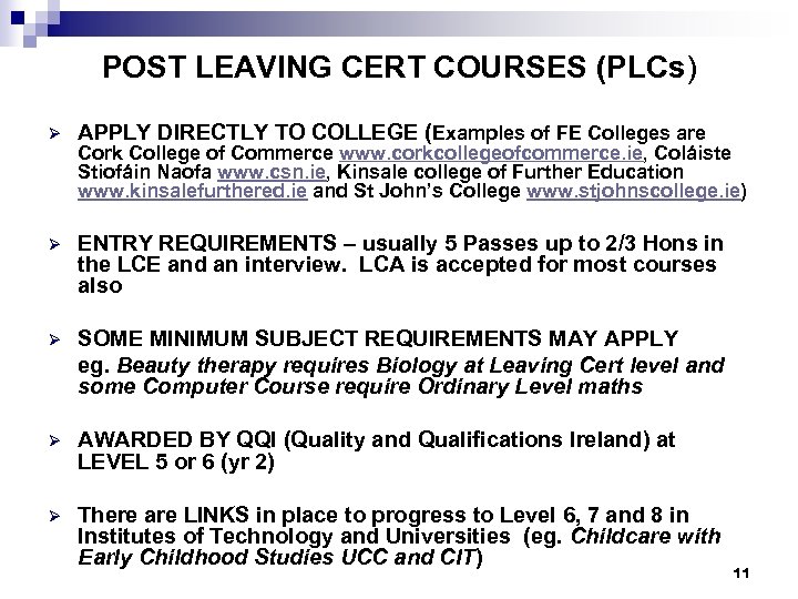 POST LEAVING CERT COURSES (PLCs) Ø APPLY DIRECTLY TO COLLEGE (Examples of FE Colleges