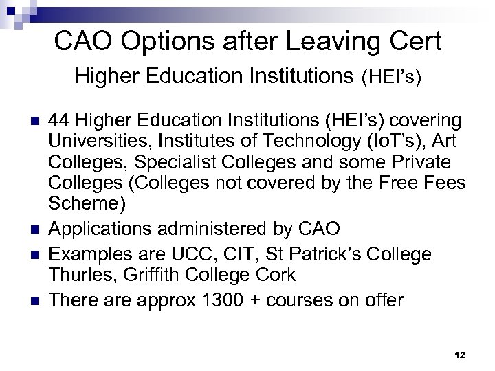 CAO Options after Leaving Cert Higher Education Institutions (HEI’s) n n 44 Higher Education