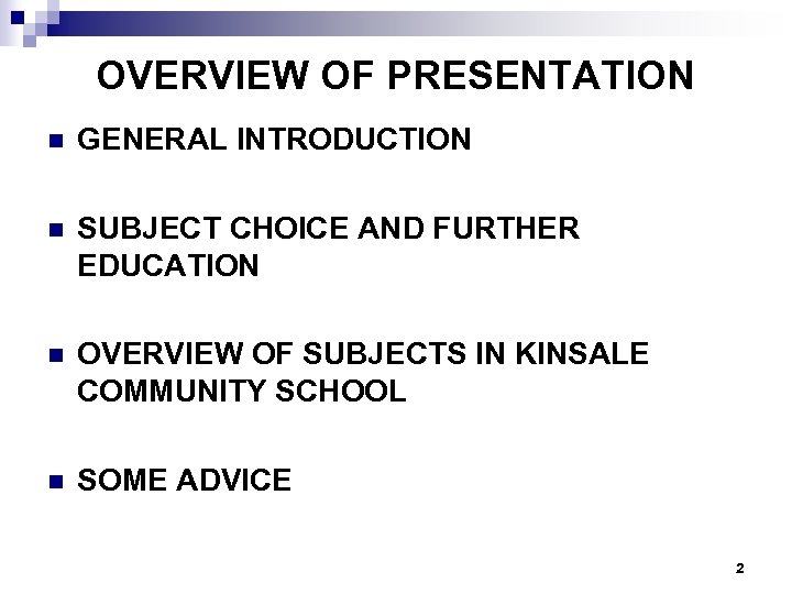 OVERVIEW OF PRESENTATION n GENERAL INTRODUCTION n SUBJECT CHOICE AND FURTHER EDUCATION n OVERVIEW