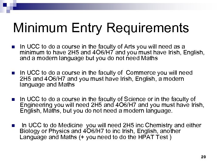 Minimum Entry Requirements n In UCC to do a course in the faculty of