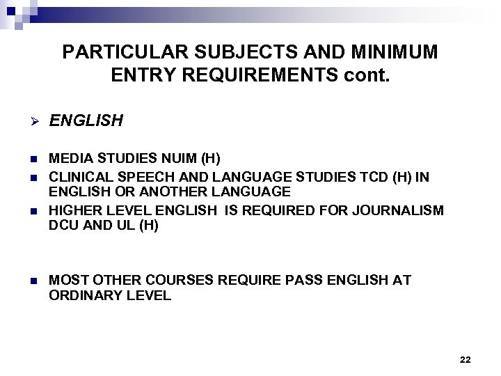 PARTICULAR SUBJECTS AND MINIMUM ENTRY REQUIREMENTS cont. Ø ENGLISH n MEDIA STUDIES NUIM (H)