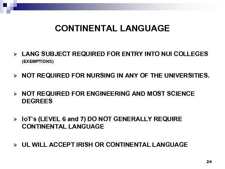 CONTINENTAL LANGUAGE Ø LANG SUBJECT REQUIRED FOR ENTRY INTO NUI COLLEGES (EXEMPTIONS) Ø NOT