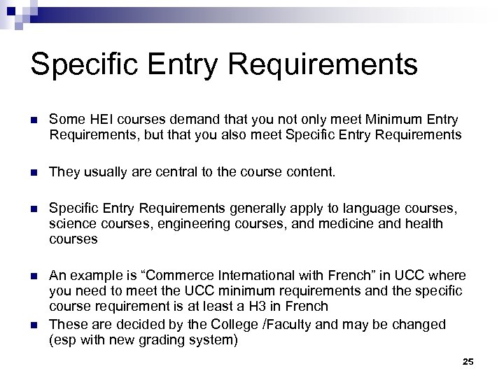 Specific Entry Requirements n Some HEI courses demand that you not only meet Minimum