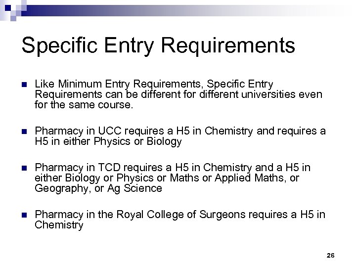 Specific Entry Requirements n Like Minimum Entry Requirements, Specific Entry Requirements can be different