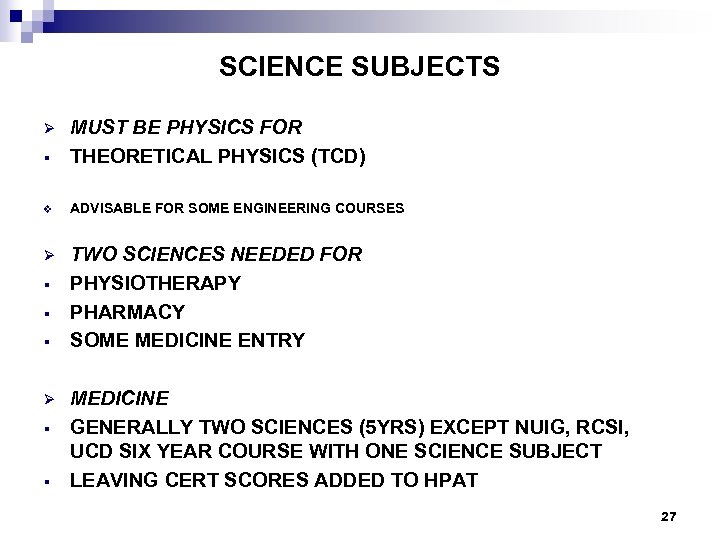 SCIENCE SUBJECTS § MUST BE PHYSICS FOR THEORETICAL PHYSICS (TCD) v ADVISABLE FOR SOME