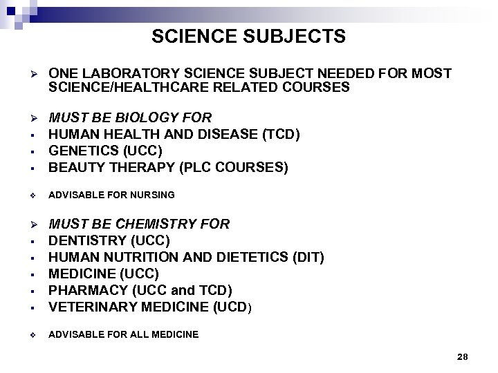 SCIENCE SUBJECTS Ø ONE LABORATORY SCIENCE SUBJECT NEEDED FOR MOST SCIENCE/HEALTHCARE RELATED COURSES Ø