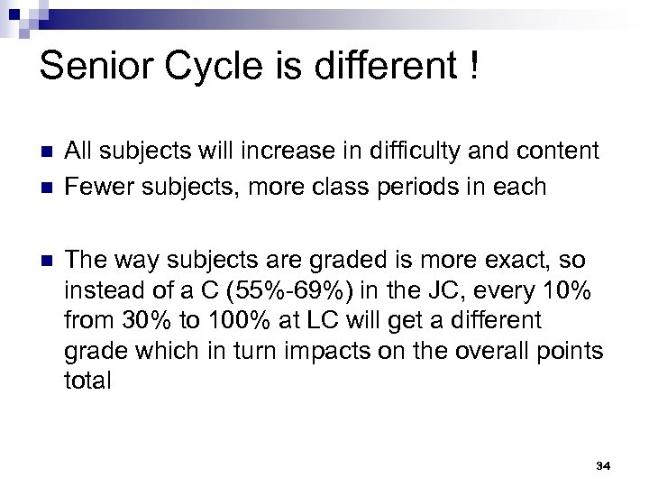 Senior Cycle is different ! n n n All subjects will increase in difficulty