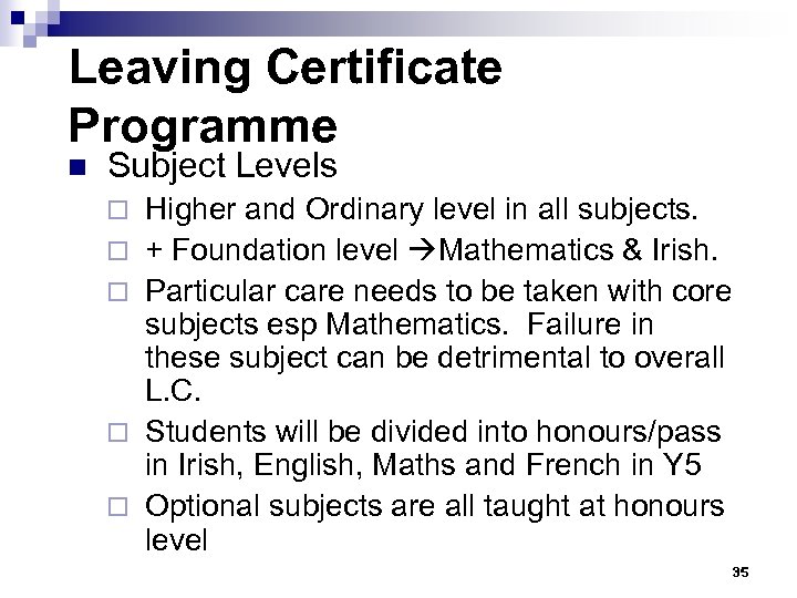 Leaving Certificate Programme n Subject Levels ¨ ¨ ¨ Higher and Ordinary level in