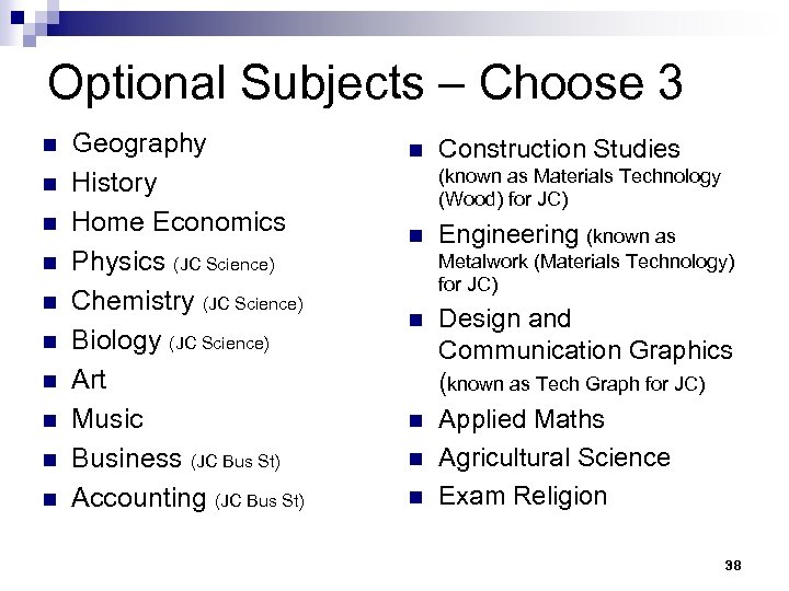 Optional Subjects – Choose 3 n n n n n Geography History Home Economics