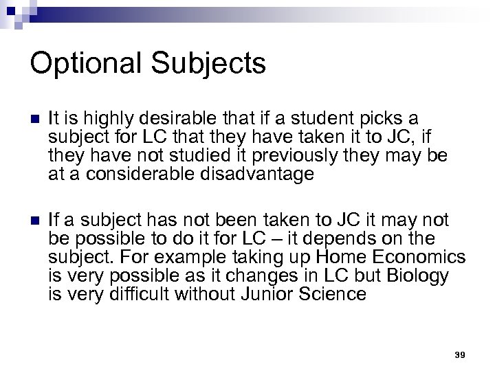 Optional Subjects n It is highly desirable that if a student picks a subject