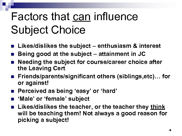 Factors that can influence Subject Choice n n n n Likes/dislikes the subject –