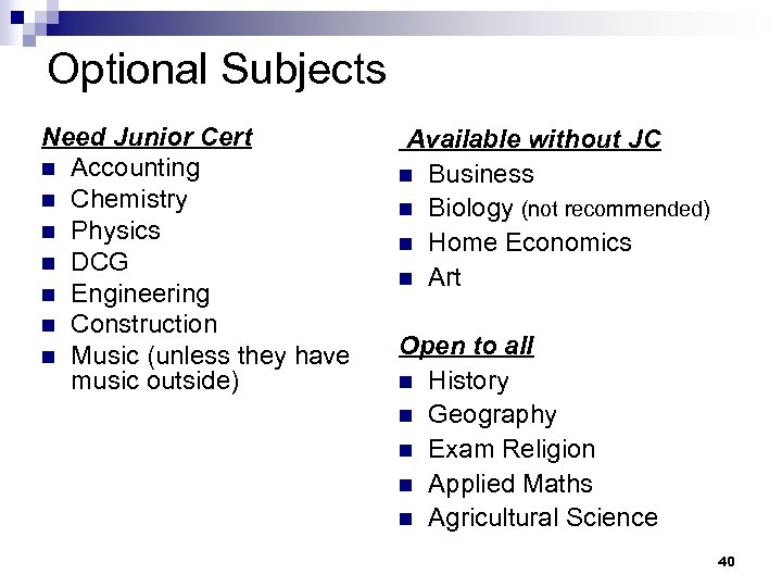 Optional Subjects Need Junior Cert n Accounting n Chemistry n Physics n DCG n