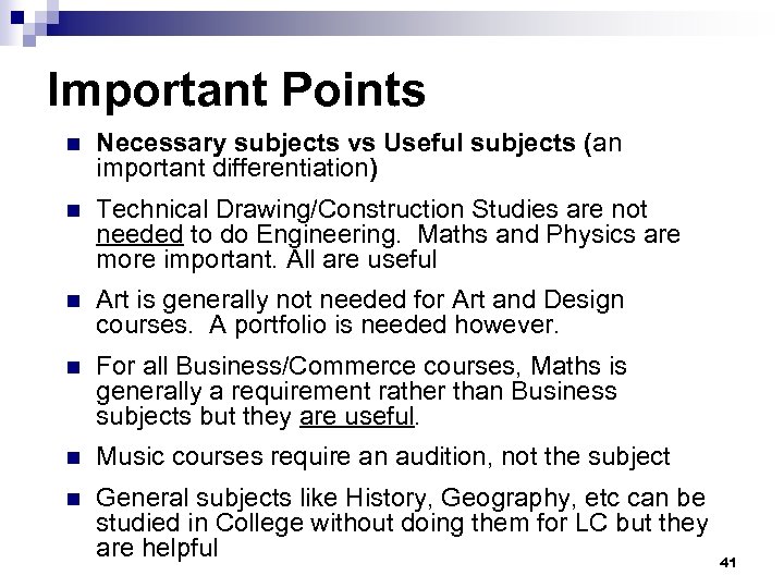 Important Points n Necessary subjects vs Useful subjects (an important differentiation) n Technical Drawing/Construction