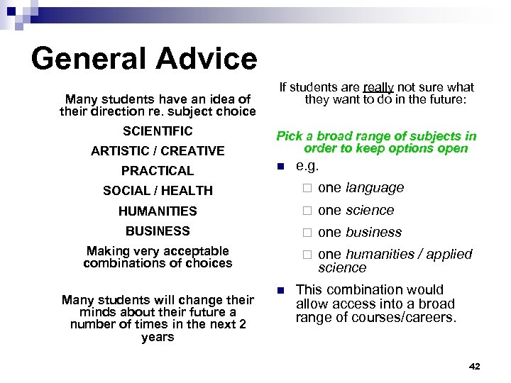 General Advice Many students have an idea of their direction re. subject choice SCIENTIFIC