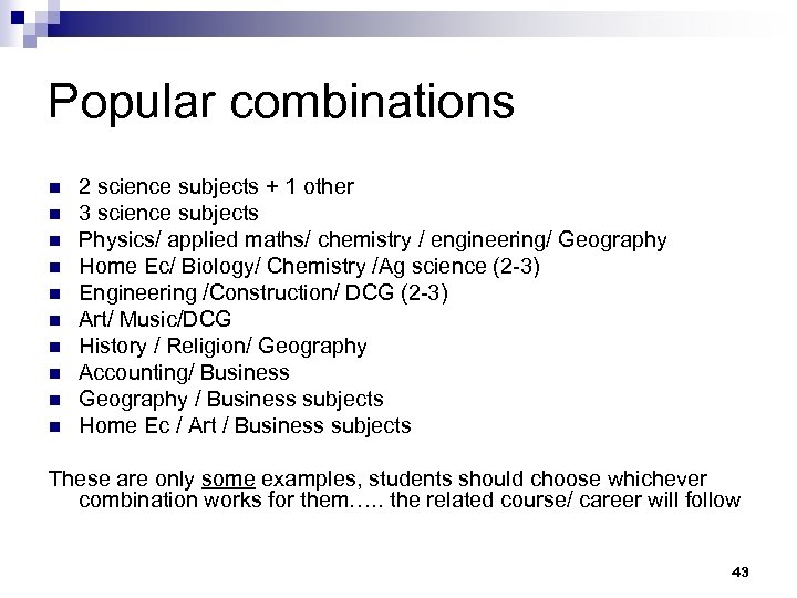 Popular combinations n n n n n 2 science subjects + 1 other 3