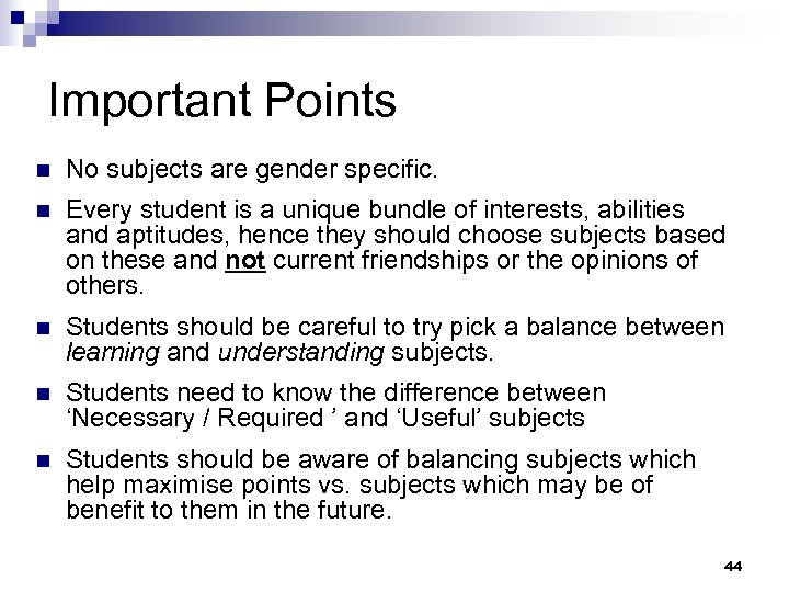 Important Points n No subjects are gender specific. n Every student is a unique