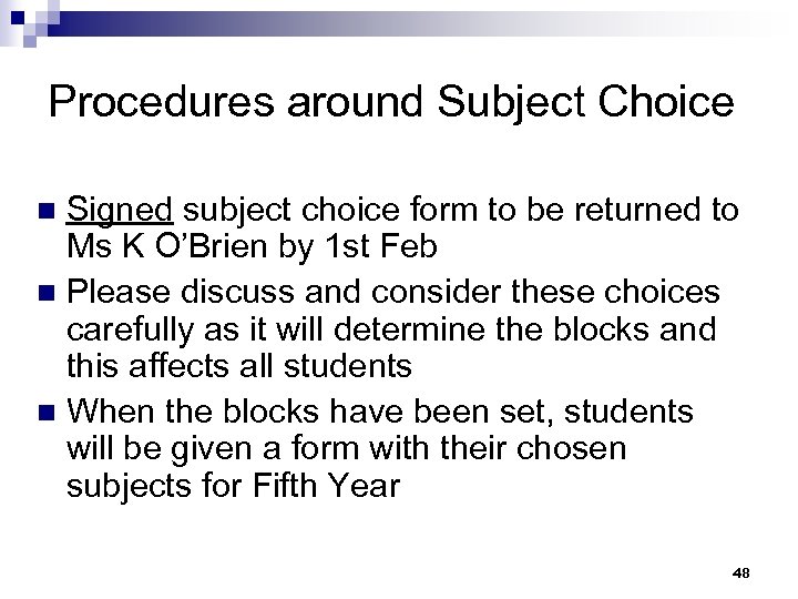 Procedures around Subject Choice Signed subject choice form to be returned to Ms K