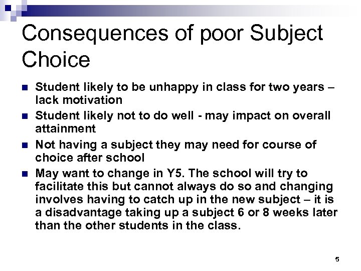 Consequences of poor Subject Choice n n Student likely to be unhappy in class