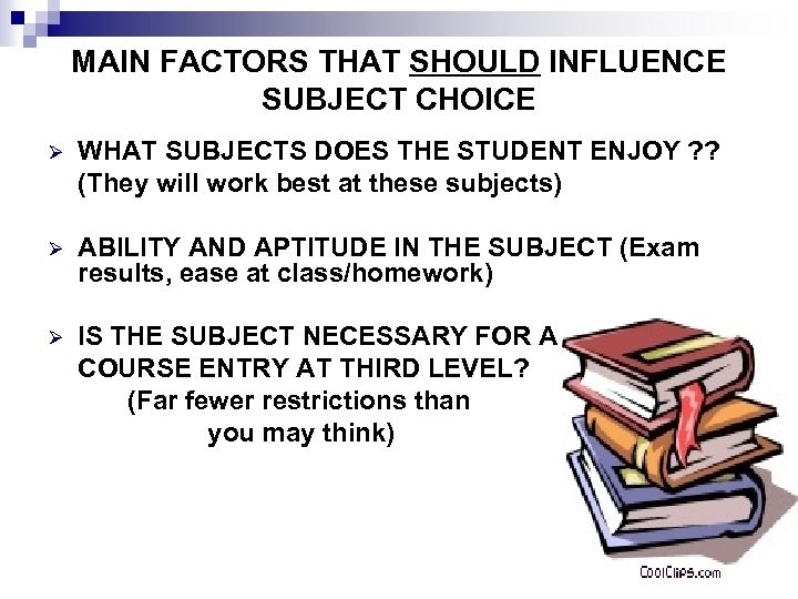 MAIN FACTORS THAT SHOULD INFLUENCE SUBJECT CHOICE Ø WHAT SUBJECTS DOES THE STUDENT ENJOY