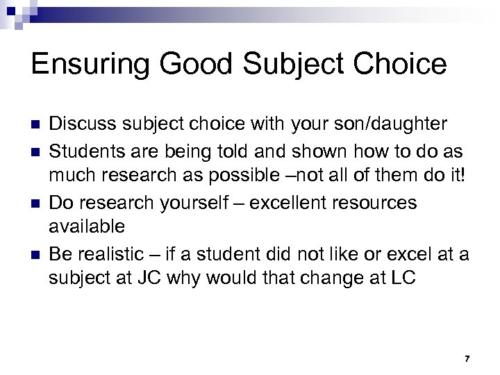 Ensuring Good Subject Choice n n Discuss subject choice with your son/daughter Students are