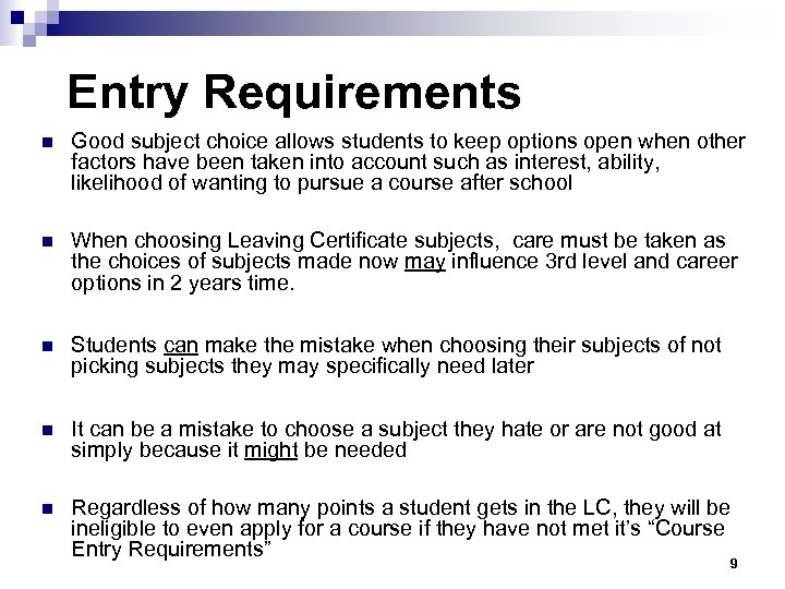 Entry Requirements n Good subject choice allows students to keep options open when other