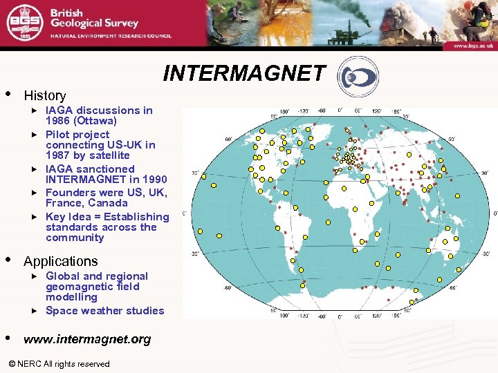  • INTERMAGNET History • IAGA discussions in 1986 (Ottawa) Pilot project connecting US-UK