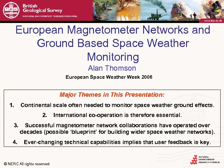 European Magnetometer Networks and Ground Based Space Weather Monitoring Alan Thomson European Space Weather