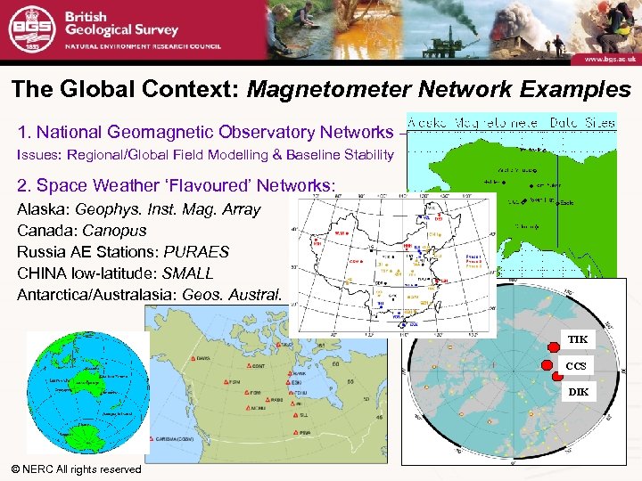 The Global Context: Magnetometer Network Examples 1. National Geomagnetic Observatory Networks – Issues: Regional/Global