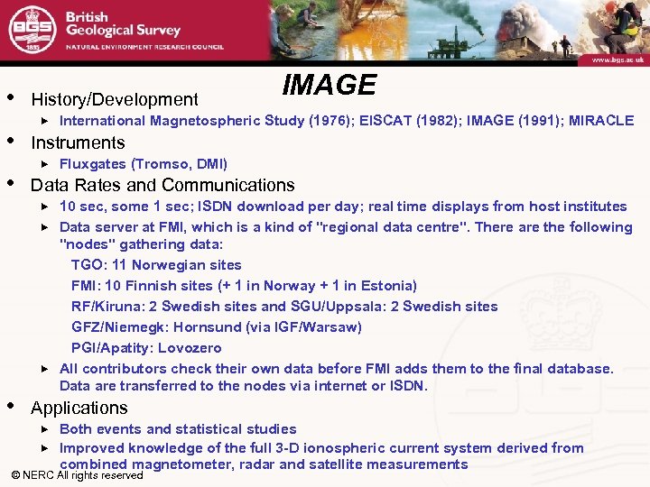  • • • History/Development IMAGE International Magnetospheric Study (1976); EISCAT (1982); IMAGE (1991);