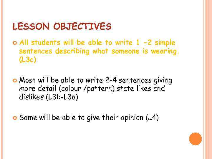 LESSON OBJECTIVES All students will be able to write 1 -2 simple sentences describing