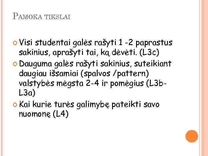 PAMOKA TIKSLAI Visi studentai galės rašyti 1 -2 paprastus sakinius, aprašyti tai, ką dėvėti.