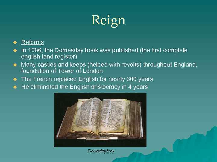 Reign u u u Reforms In 1086, the Domesday book was published (the first