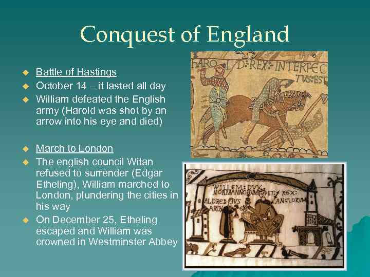 Conquest of England u u u Battle of Hastings October 14 – it lasted