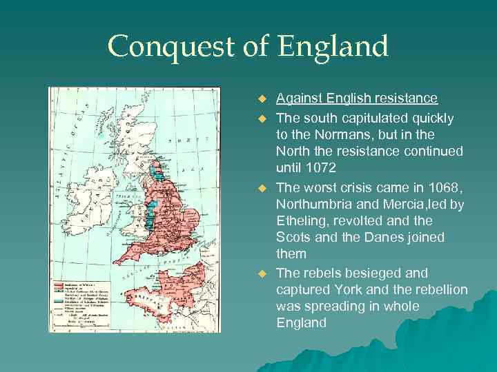 Conquest of England u u Against English resistance The south capitulated quickly to the