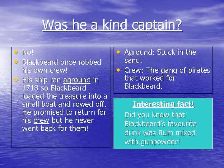 Was he a kind captain? • • • No! Blackbeard once robbed his own