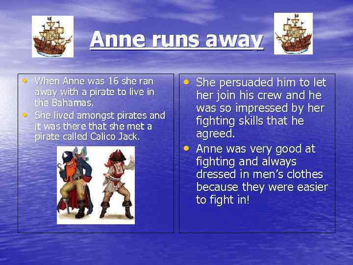 Anne runs away • When Anne was 16 she ran • away with a
