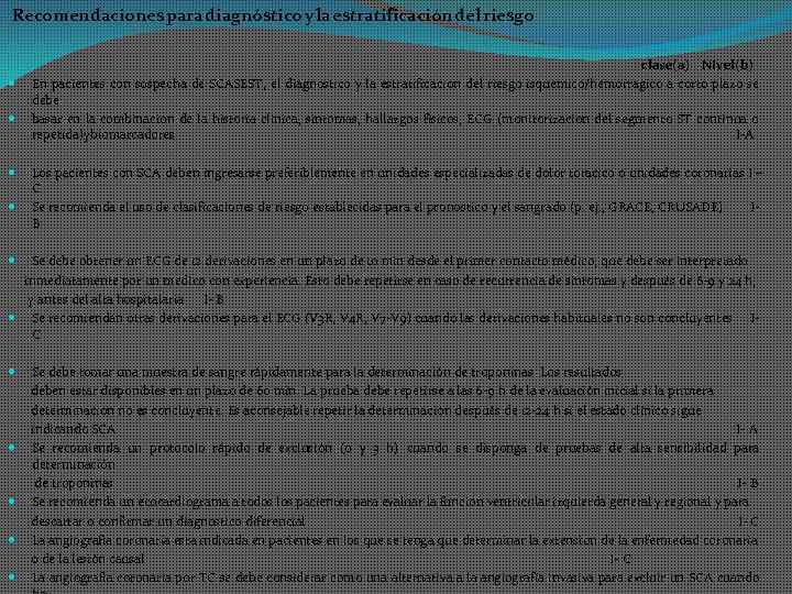 Recomendaciones para diagnóstico y la estratificación del riesgo clase(a) Nivel(b) En pacientes con sospecha