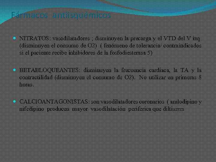 Fármacos antiisquémicos NITRATOS: vasodilatadores ; disminuyen la precarga y el VTD del V izq