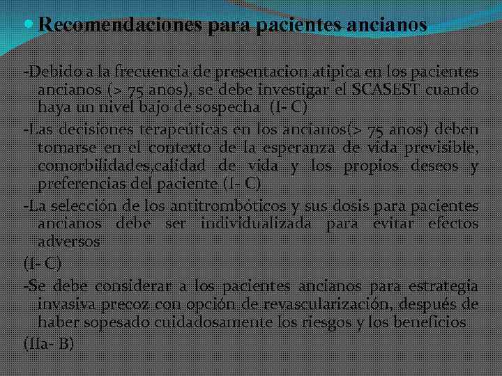  Recomendaciones para pacientes ancianos -Debido a la frecuencia de presentacion atipica en los