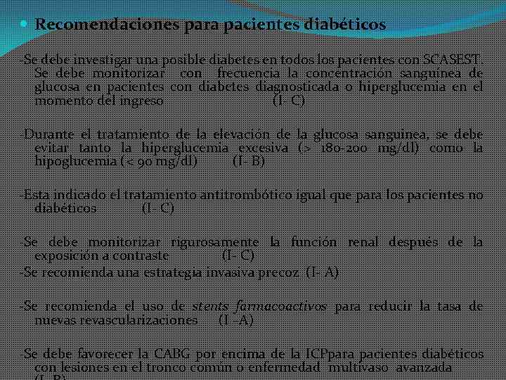  Recomendaciones para pacientes diabéticos -Se debe investigar una posible diabetes en todos los