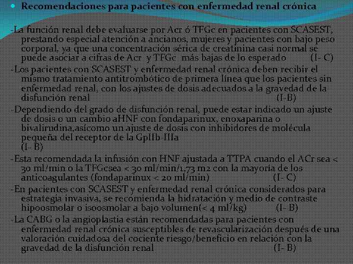  Recomendaciones para pacientes con enfermedad renal crónica -La función renal debe evaluarse por