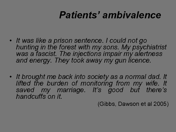 Patients’ ambivalence • It was like a prison sentence. I could not go hunting