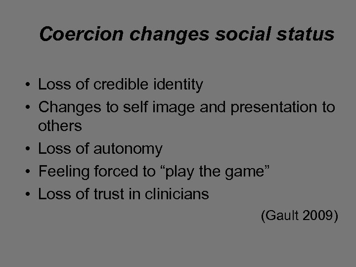 Coercion changes social status • Loss of credible identity • Changes to self image