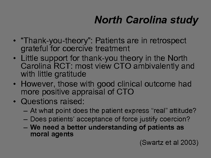 North Carolina study • “Thank-you-theory”: Patients are in retrospect grateful for coercive treatment •