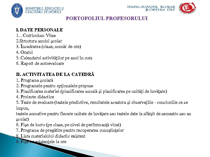  PORTOFOLIUL PROFESORULUI I. DATE PERSONALE 1. . Curriculum Vitae 2. Structura anului şcolar