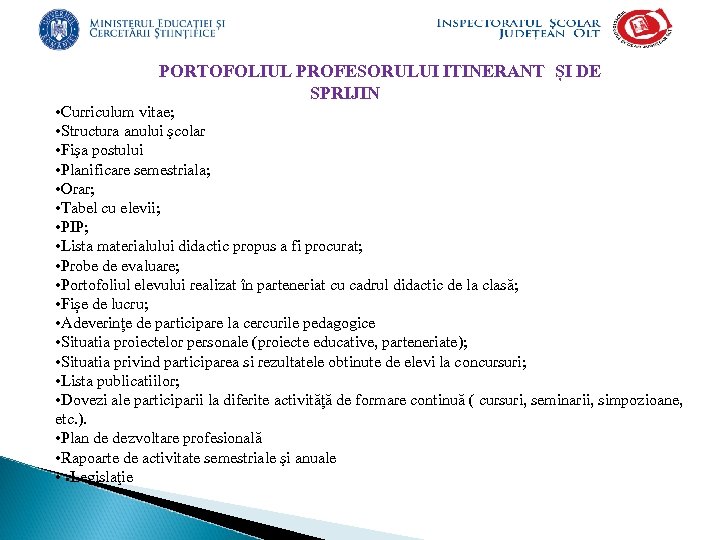  PORTOFOLIUL PROFESORULUI ITINERANT ȘI DE SPRIJIN • Curriculum vitae; • Structura anului şcolar